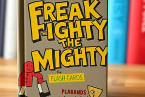 Freak the Mighty Chapters 15 & 16 Flashcards