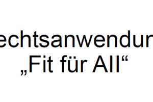 Rechtsanwendung "Fit für All" – Einführung