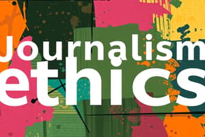 Ethics in Journalism, Advertising, and PR