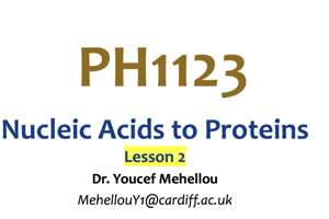 PH1123 UNIT 2, lesson 1 PART 2  nucliec acids to protiens