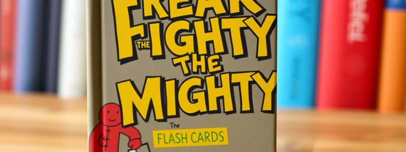 Freak the Mighty Chapters 15 & 16 Flashcards