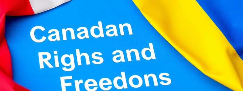 Canadian Charter of Rights and Freedoms Overview