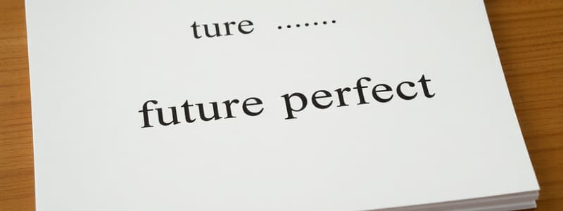 Understanding Future Perfect Tenses