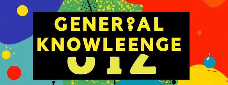 General Knowledge Overview Quiz