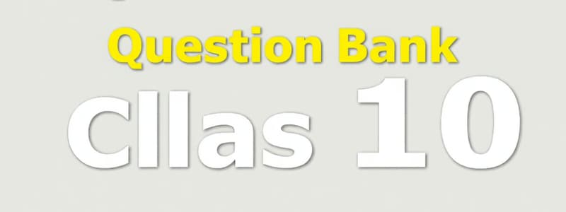 Question Bank Overview for Class 10