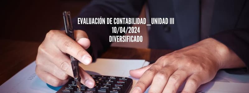 Evaluación de Contabilidad General_Unidad III