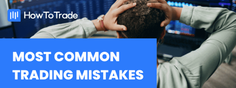 Common Trading Mistakes and How to Avoid Them