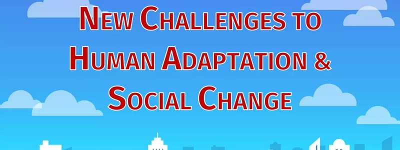 Challenges to Human Adaptation and Social Change