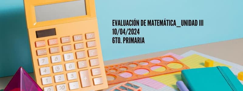 Evaluación de Matemática (6)_Unidad III