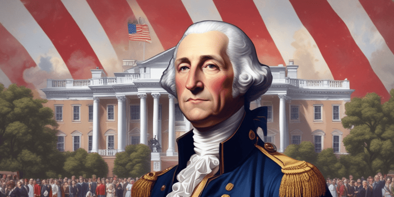 Washington's Presidency: Key Facts and Accomplishments