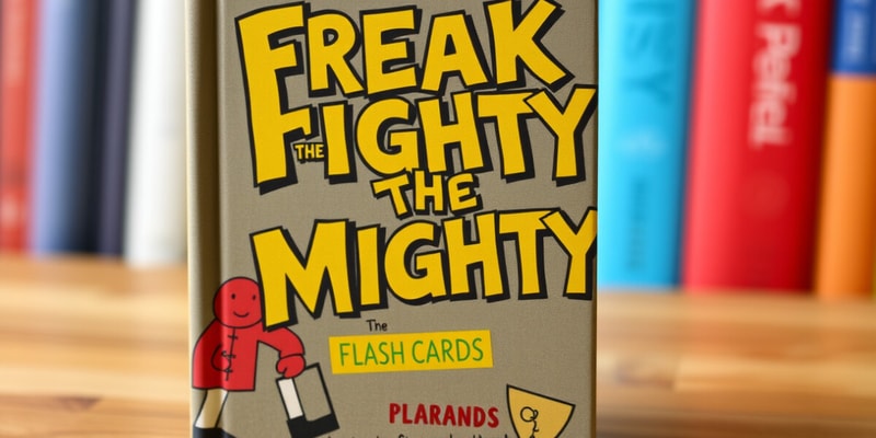 Freak the Mighty Chapters 15 & 16 Flashcards