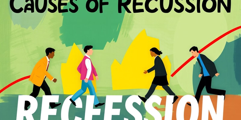 Economics: Causes of Recession and Effects on Unemployment