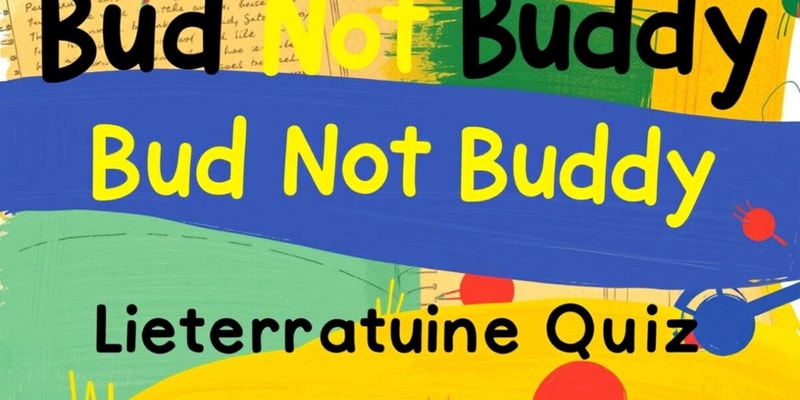 Bud, Not Buddy Chapters 8-11 Quiz