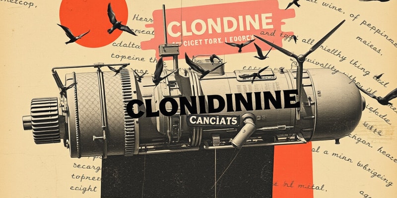 Clonidine (Catapres) Flashcards