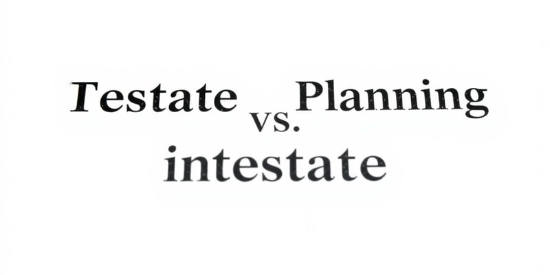 3. Dying Testate vs. Dying Intestate