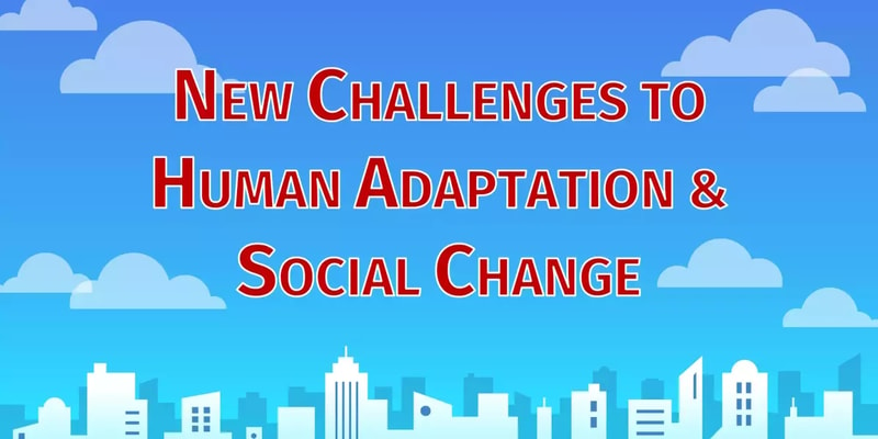 Challenges to Human Adaptation and Social Change